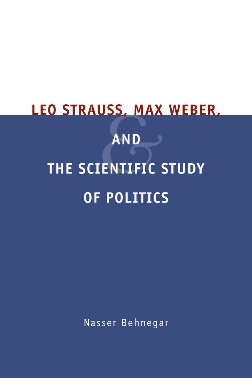 Leo Strauss, Max Weber, and the Scientific Study of Politics