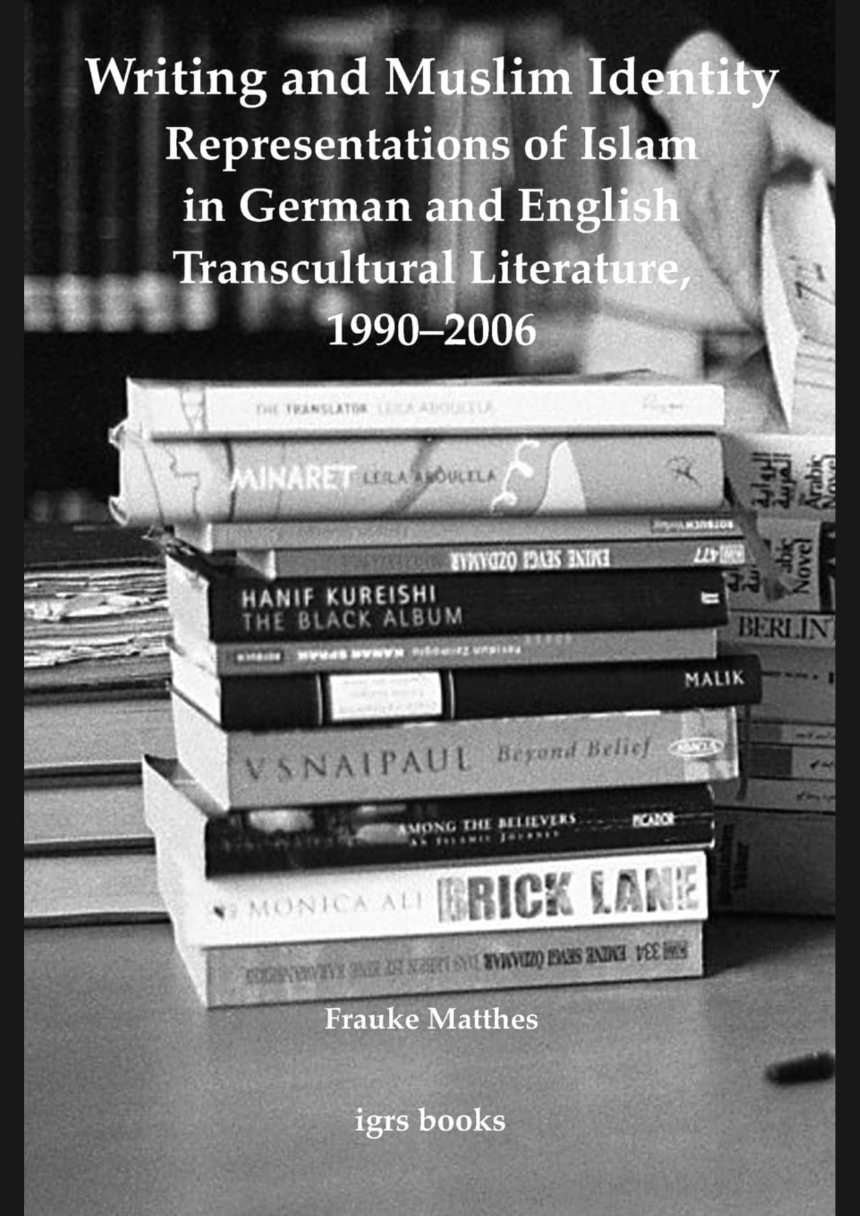 Writing and Muslim Identity: Representations of Islam in German and English Transcultural Literature, 1990-2006