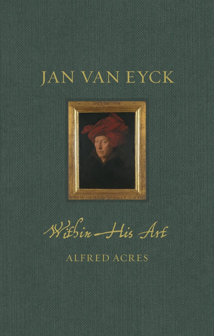 Jan van Eyck within His Art