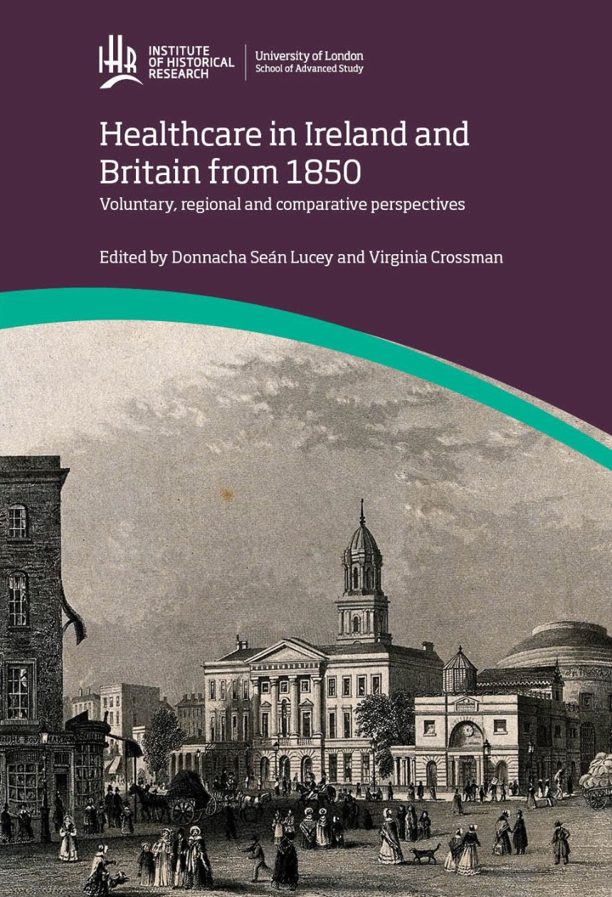 Healthcare in Ireland and Britain 1850-1970: Voluntary, regional and comparative perspectives