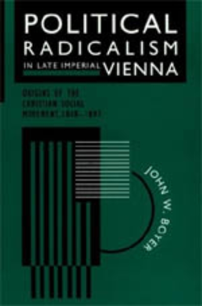 Political Radicalism in Late Imperial Vienna: Origins of the Christian Social Movement, 1848-1897