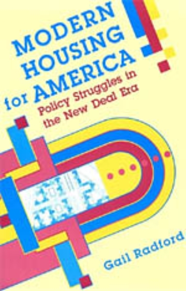 Modern Housing for America: Policy Struggles in the New Deal Era