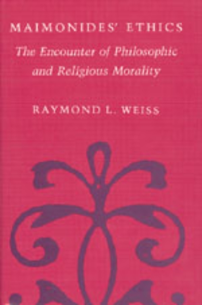 Maimonides’ Ethics: The Encounter of Philosophic and Religious Morality