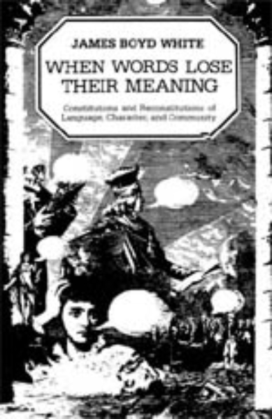 When Words Lose Their Meaning: Constitutions and Reconstitutions of Language, Character, and Community