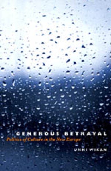 Generous Betrayal: Politics of Culture in the New Europe