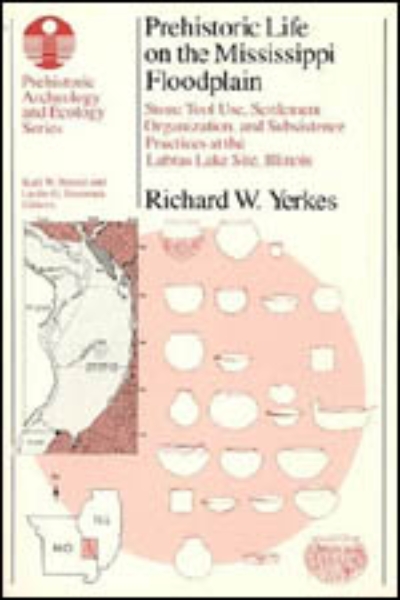 Prehistoric Life on the Mississippi Floodplain: Stone Tool Use, Settlement Organization, and Subsistence Practices at the Labras Lake Site, Illinois