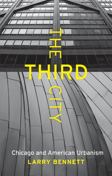 The Third City: Chicago and American Urbanism