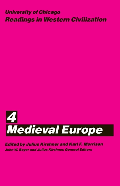 University of Chicago Readings in Western Civilization, Volume 4: Medieval Europe
