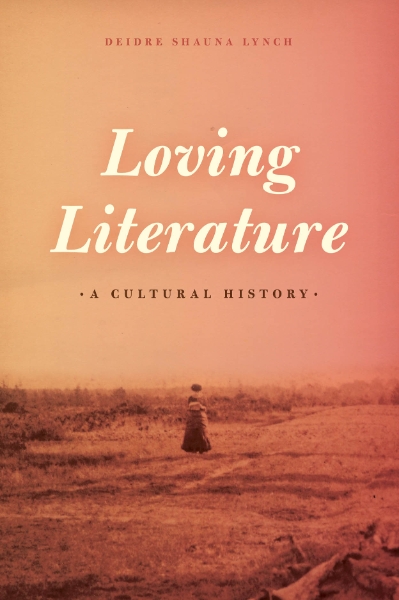 Loving Literature: A Cultural History