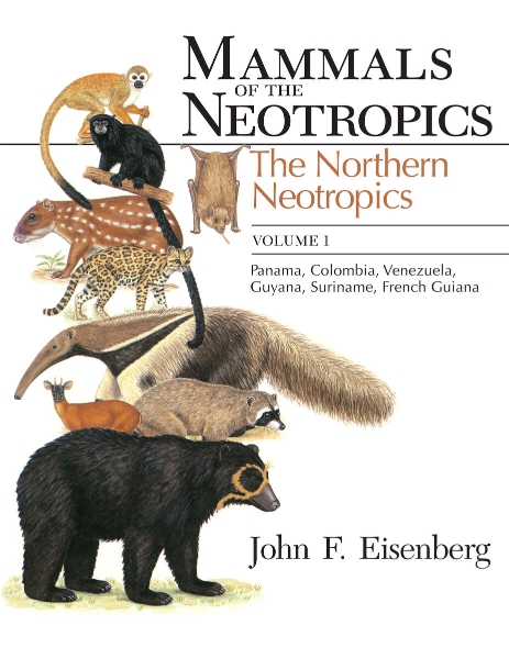 Mammals of the Neotropics, Volume 1: The Northern Neotropics: Panama, Colombia, Venezuela, Guyana, Suriname, French Guiana