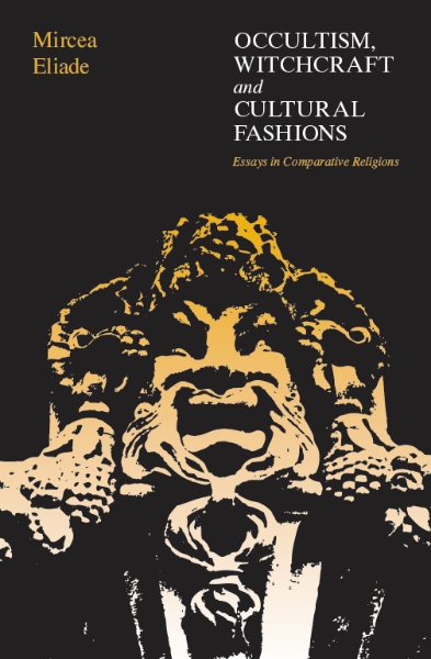 Occultism, Witchcraft, and Cultural Fashions: Essays in Comparative Religion