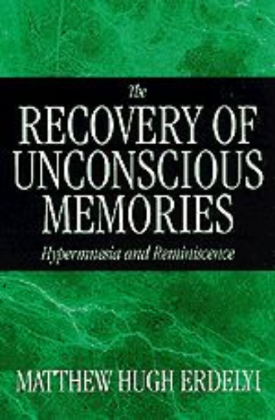 The Recovery of Unconscious Memories: Hypermnesia and Reminiscence