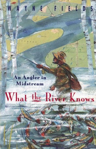 What the River Knows: An Angler in Midstream