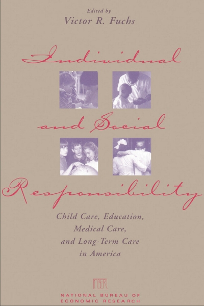 Individual and Social Responsibility: Child Care, Education, Medical Care, and Long-Term Care in America