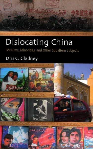 Dislocating China: Muslims, Minorities, and Other Subaltern Subjects