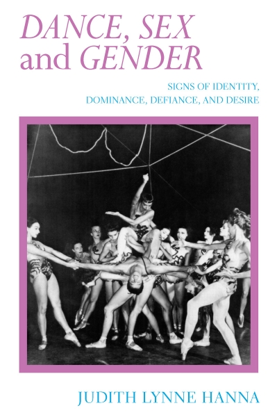 Dance, Sex, and Gender: Signs of Identity, Dominance, Defiance, and Desire