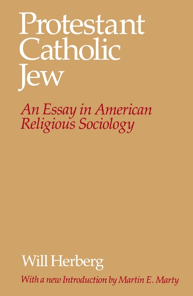 Protestant--Catholic--Jew: An Essay in American Religious Sociology