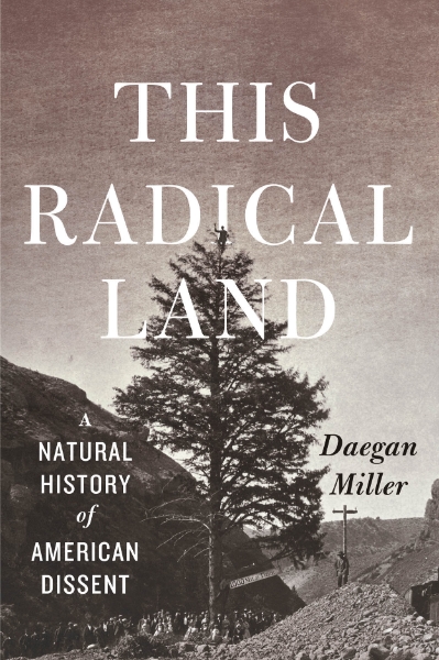 This Radical Land: A Natural History of American Dissent