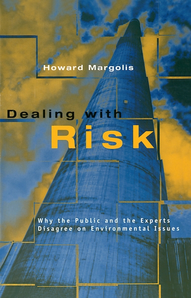 Dealing with Risk: Why the Public and the Experts Disagree on Environmental Issues