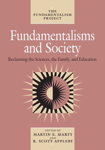 Fundamentalisms and Society: Reclaiming the Sciences, the Family, and Education