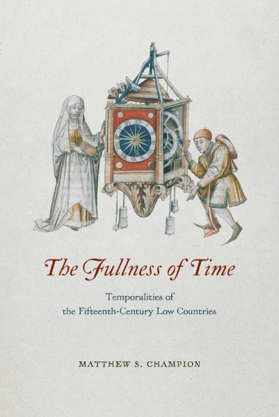The Fullness of Time: Temporalities of the Fifteenth-Century Low Countries