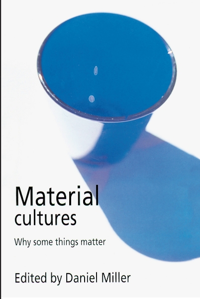 Material Cultures: Why Some Things Matter