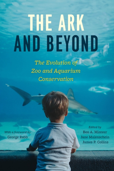 The Ark and Beyond: The Evolution of Zoo and Aquarium Conservation