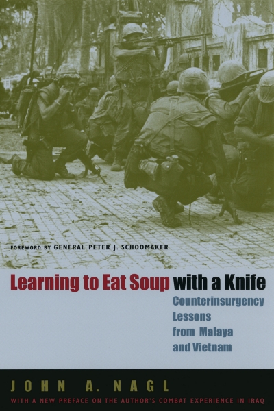 Learning to Eat Soup with a Knife: Counterinsurgency Lessons from Malaya and Vietnam