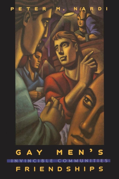 Gay Men’s Friendships: Invincible Communities