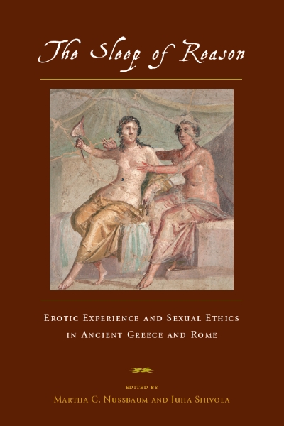 The Sleep of Reason: Erotic Experience and Sexual Ethics in Ancient Greece and Rome