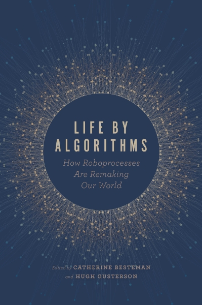 Life by Algorithms: How Roboprocesses Are Remaking Our World