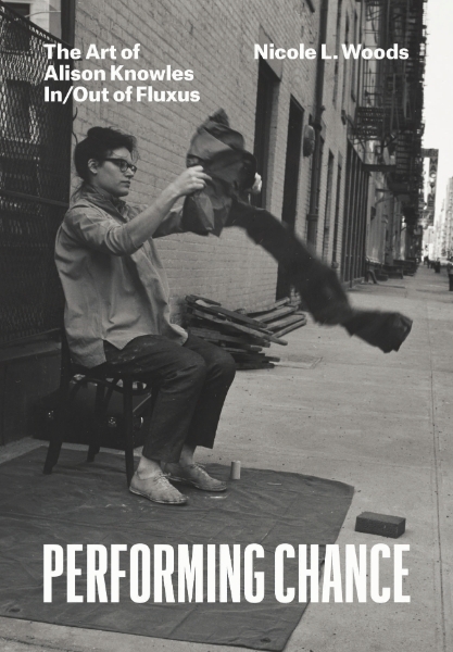 Performing Chance: The Art of Alison Knowles In/Out of Fluxus