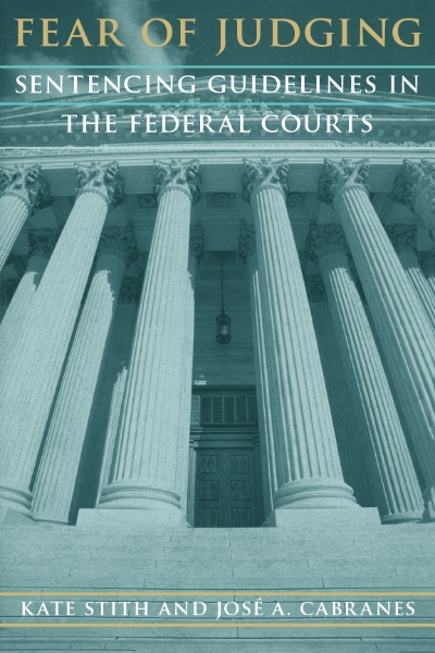 Fear of Judging: Sentencing Guidelines in the Federal Courts