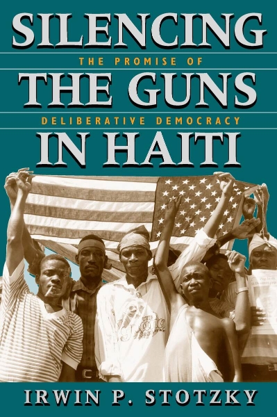 Silencing the Guns in Haiti: The Promise of Deliberative Democracy