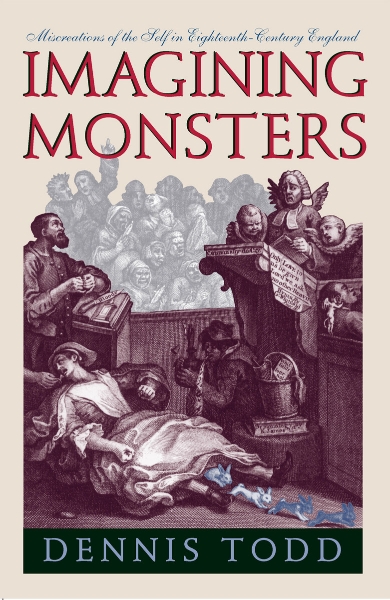 Imagining Monsters: Miscreations of the Self in Eighteenth-Century England