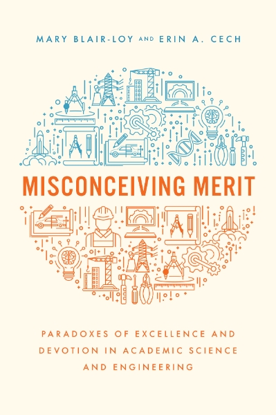 Misconceiving Merit: Paradoxes of Excellence and Devotion in Academic Science and Engineering