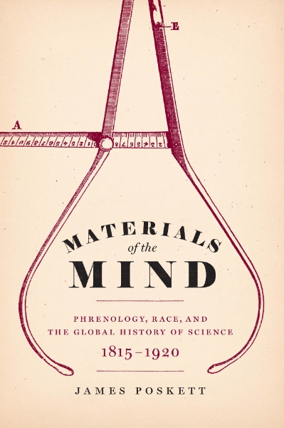 Materials of the Mind: Phrenology, Race, and the Global History of Science, 1815-1920