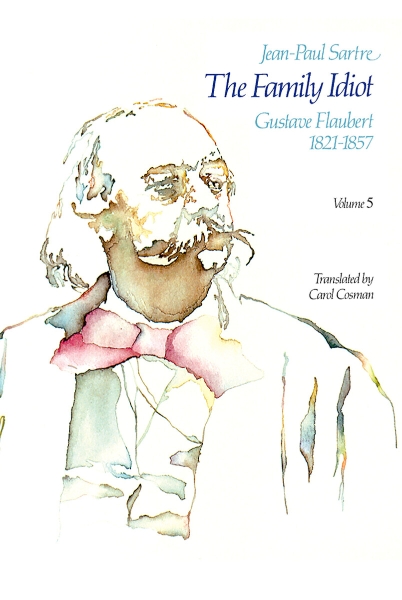 The Family Idiot: Gustave Flaubert, 1821-1857, Volume 5