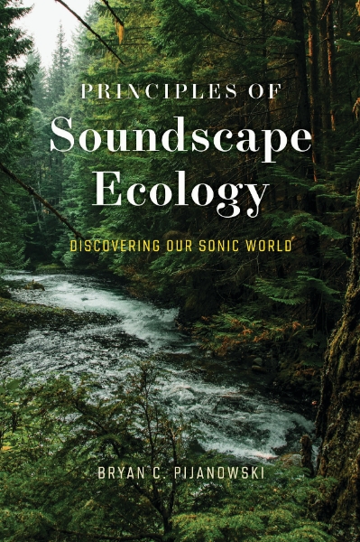 Principles of Soundscape Ecology: Discovering Our Sonic World