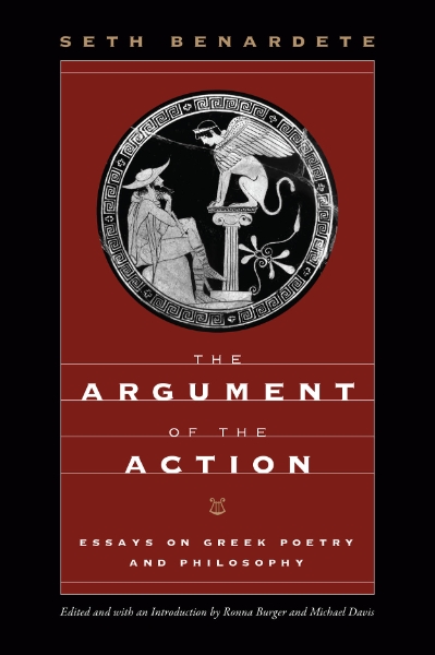 The Argument of the Action: Essays on Greek Poetry and Philosophy