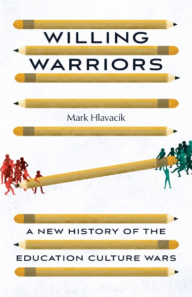Willing Warriors: A New History of the Education Culture Wars
