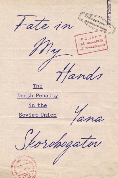 Fate in My Hands: The Death Penalty in the Soviet Union