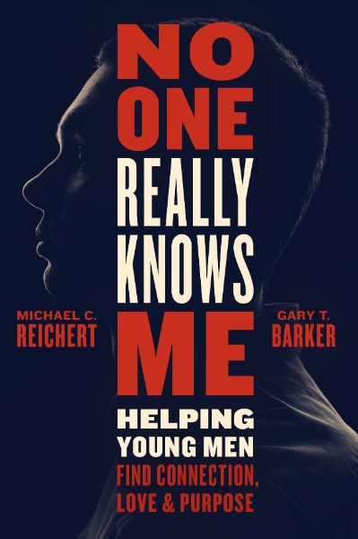 No One Really Knows Me: Helping Young Men Find Connection, Love, and Purpose
