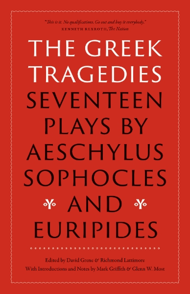 The Greek Tragedies: Seventeen Plays by Aeschylus, Sophocles, and Euripides