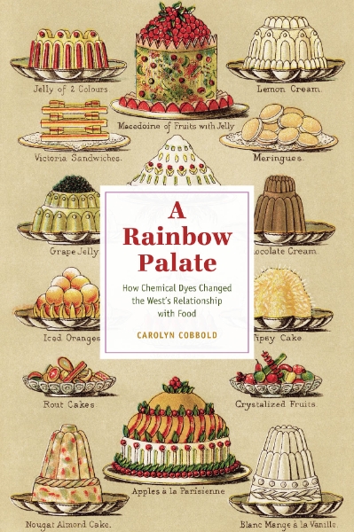 A Rainbow Palate: How Chemical Dyes Changed the West’s Relationship with Food