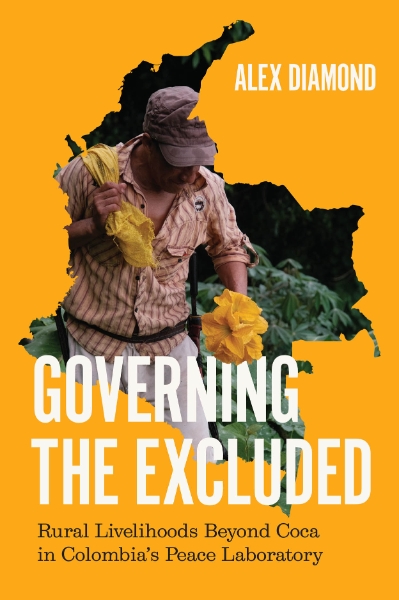 Governing the Excluded: Rural Livelihoods Beyond Coca in Colombia’s Peace Laboratory