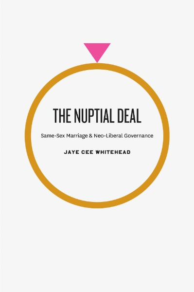The Nuptial Deal: Same-Sex Marriage and Neo-Liberal Governance