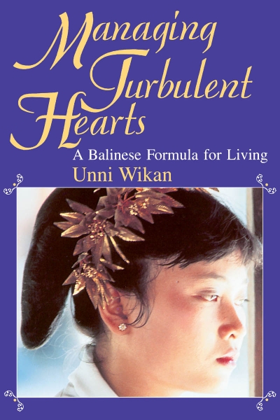 Managing Turbulent Hearts: A Balinese Formula for Living