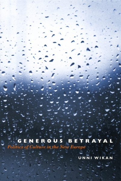 Generous Betrayal: Politics of Culture in the New Europe