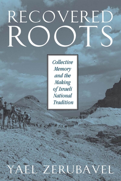 Recovered Roots: Collective Memory and the Making of Israeli National Tradition